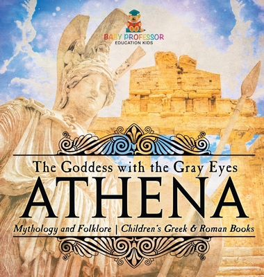 Athena: The Goddess with the Gray Eyes - Mythol...            Book Cover