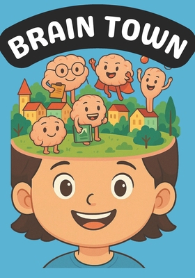 Brain Town: A Day with My Brain Buddies! B0FD3KMNV3 Book Cover