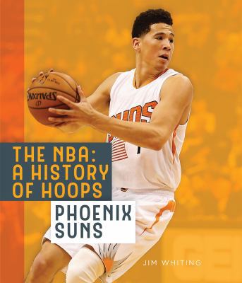 The Nba: A History of Hoops: Phoenix Suns 1628324619 Book Cover