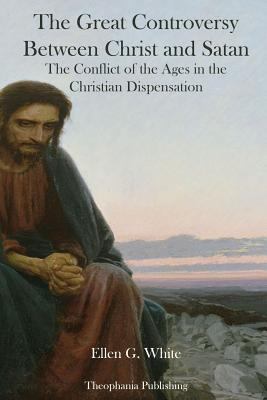 The Great Controversy Between Christ and Satan 1478256575 Book Cover