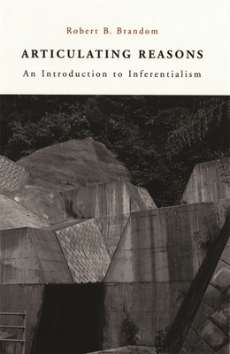 Articulating Reasons: An Introduction to Infere... 0674006925 Book Cover