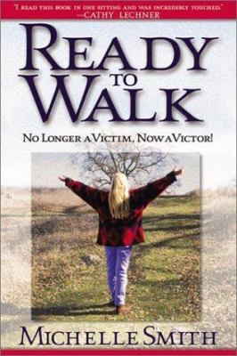 Ready to Walk: No Longer a Victim, Now a Victor! 0884197611 Book Cover