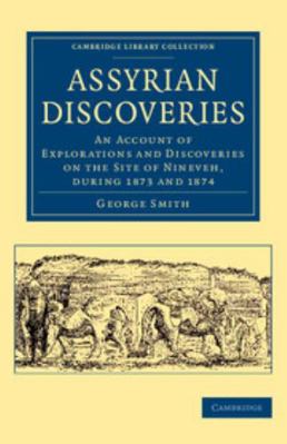 Assyrian Discoveries: An Account of Exploration... 1108078990 Book Cover