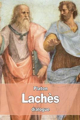 Lachès: ou Du courage [French] 1539150895 Book Cover