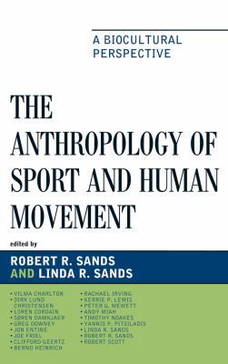 The Anthropology of Sport and Human Movement: A... 0739129392 Book Cover