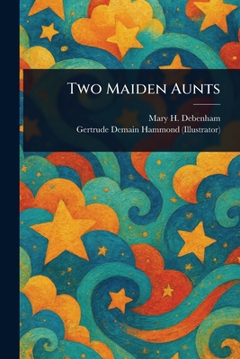 Two Maiden Aunts 1023343533 Book Cover