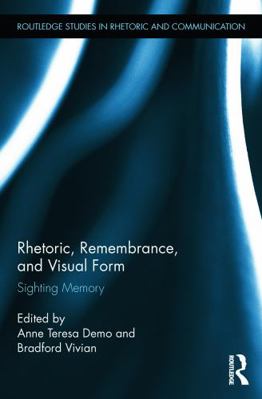 Rhetoric, Remembrance, and Visual Form: Sightin... 0415744164 Book Cover