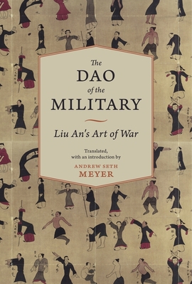 The Dao of the Military: Liu An's Art of War 0231153325 Book Cover