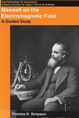 Maxwell on the Electromagnetic Field: A Guided ... 0813523621 Book Cover