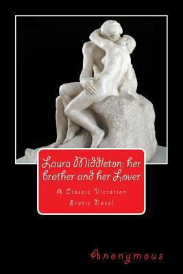 Laura Middleton; Her Brother and Her Lover 1981890831 Book Cover