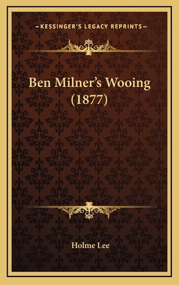 Ben Milner's Wooing (1877) 1166520676 Book Cover