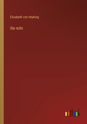 Ille mihi [German] 3368473409 Book Cover