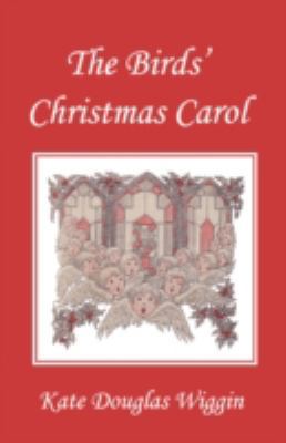 The Birds' Christmas Carol, Illustrated Edition... 1599152398 Book Cover