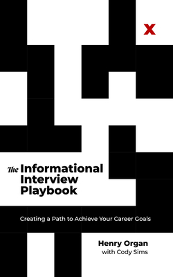 The Informational Interview Playbook: Creating ... 1637556241 Book Cover