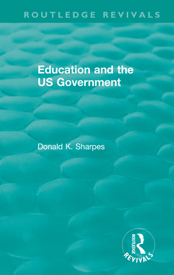 Education and the US Government 0367472147 Book Cover