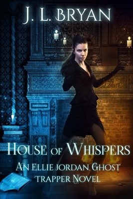 House of Whispers: (Ellie Jordan, Ghost Trapper... 1517147263 Book Cover