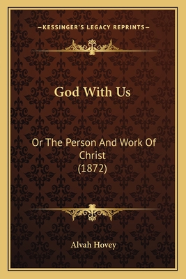 God With Us: Or The Person And Work Of Christ (... 1165427524 Book Cover