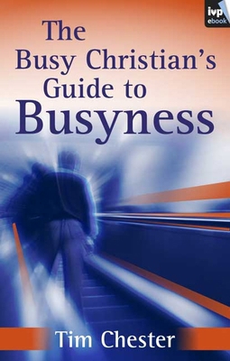 The Busy Christian's Guide to Busyness 1844743020 Book Cover