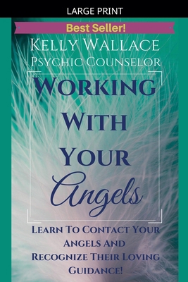 Working with Your Angels - Contact Your Loving ... [Large Print] B0GLLRH7C5 Book Cover