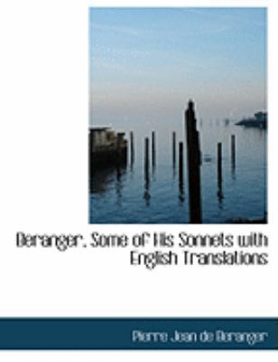 Beranger, Some of His Sonnets with English Tran... [Large Print] 0559012578 Book Cover