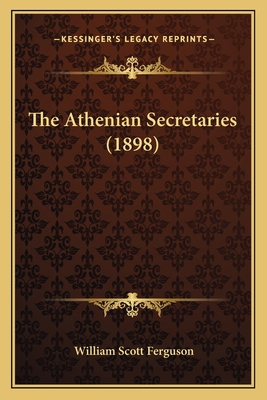The Athenian Secretaries (1898) 1164834673 Book Cover