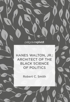 Hanes Walton, Jr.: Architect of the Black Scien... 3319755706 Book Cover