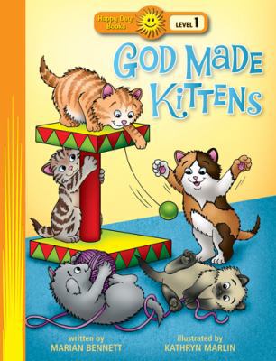 God Made Kittens (Happy Day® Books: Level 1) 0784733465 Book Cover
