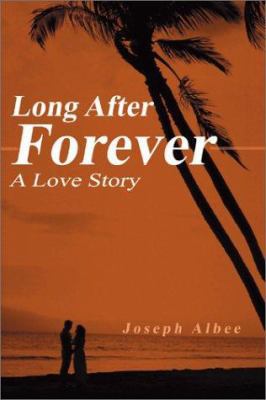 Long After Forever: A Love Story 0595173101 Book Cover