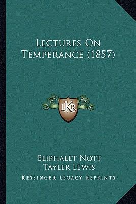Lectures On Temperance (1857) 1163912263 Book Cover