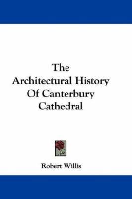 The Architectural History Of Canterbury Cathedral 054832428X Book Cover