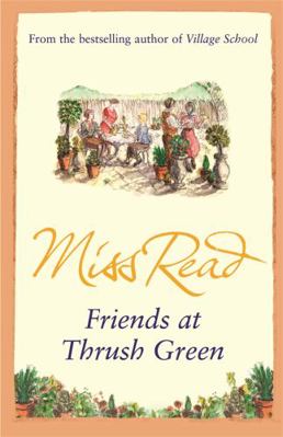 Friends at Thrush Green. Miss Read 0752884255 Book Cover