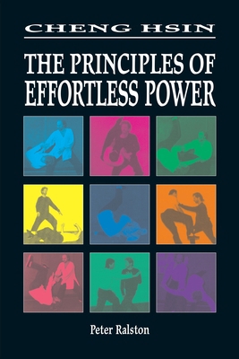 Cheng Hsin: The Principles of Effortless Power 1556433026 Book Cover