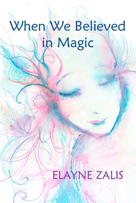 When We Believed in Magic 1505558611 Book Cover
