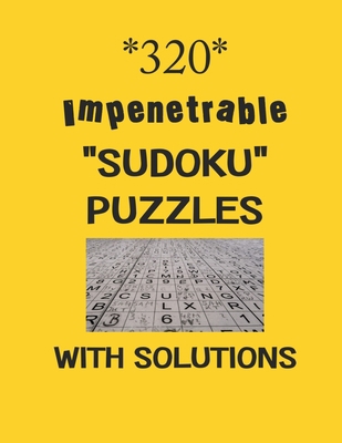 320 Impenetrable "Sudoku" Puzzles with Solution... B08PL9MZHZ Book Cover