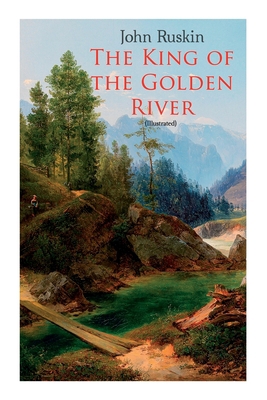 The King of the Golden River (Illustrated): Leg... 8027306027 Book Cover