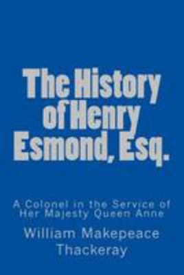 The History of Henry Esmond, Esq.: a Colonel in... 1976534631 Book Cover