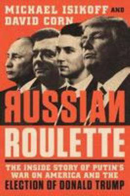Russian Roulette: The Inside Story of Putin's W... 1538731800 Book Cover
