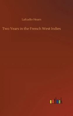 Two Years in the French West Indies 3752356448 Book Cover