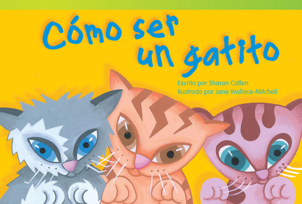Cómo Ser Un Gatito [Spanish] 1480729590 Book Cover