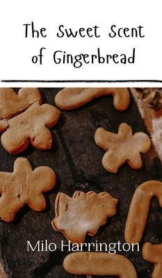 The Sweet Scent of Gingerbread 9916908605 Book Cover