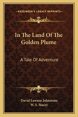 In The Land Of The Golden Plume: A Tale Of Adve... 1163783943 Book Cover