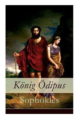 König Ödipus: Der zweite Teil der Thebanischen ... [German] 8026857593 Book Cover