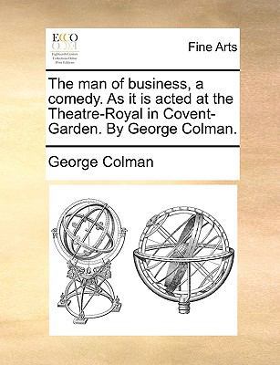 The Man of Business, a Comedy. as It Is Acted a... 1170104398 Book Cover