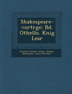 Shakespeare-Vortr GE: Bd. Othello. K Nig Lear [German] 1249938988 Book Cover