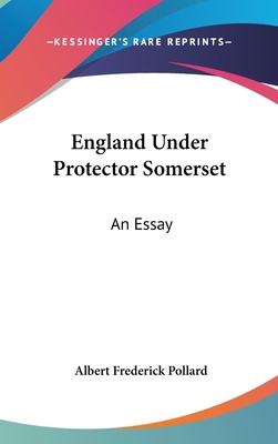 England Under Protector Somerset: An Essay 0548086206 Book Cover