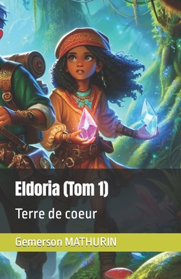 Eldoria (Tom 1): Terre de coeur [French] B0CRHZYWXK Book Cover