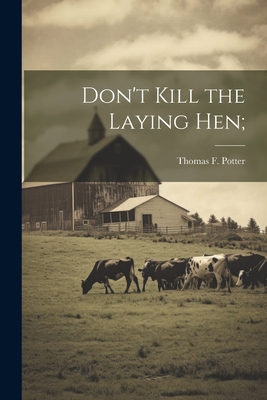 Don't Kill the Laying hen; 1022744267 Book Cover