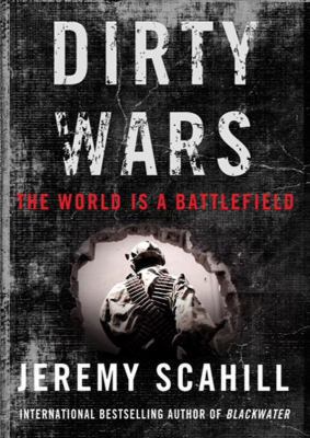 Dirty Wars: The World Is a Battlefield 1470839156 Book Cover