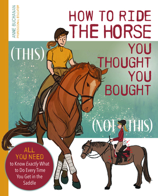 How to Ride the Horse You Thought You Bought: A... 1646012054 Book Cover