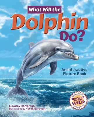 What Will the Dolphin Do?: An Interactive Pictu... 1960084569 Book Cover